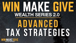 Advanced Tax Strategies [Episode 15 - Wealth Series 2.0]
