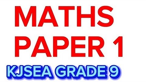 KJSEA MATHEMATICS PAPER 1 GRADE 9