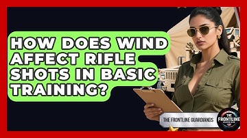 How Does Wind Affect Rifle Shots In Basic Training? - The Frontline Guardians