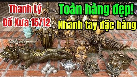 Thanh Lý đồ xưa _ Đồ Cổ xưa.ngày 15/12 #doco #phongthuy #doxua 
