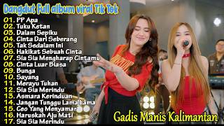 Download lagu GADIS MANIS KALIMANTAN, TUKU KETAN - FULL ALBUM DANGDUT KOPLO AJENG FEBRIA KOMPILASI ASIK