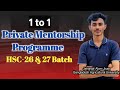 1 to 1 Private Mentorship Programme HSC-26 & 27 Batch🔥