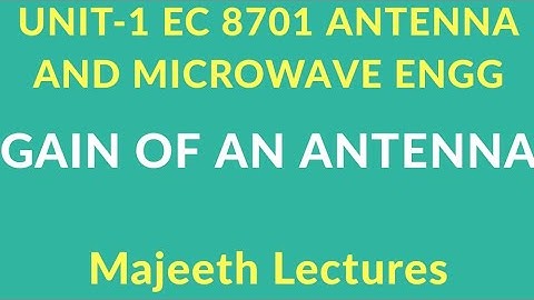 EC8701 Antenna and Microwave Engineering Gain of an Antenna