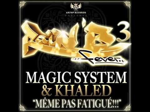 Magic System & Khaled - Même pas fatigué !!!