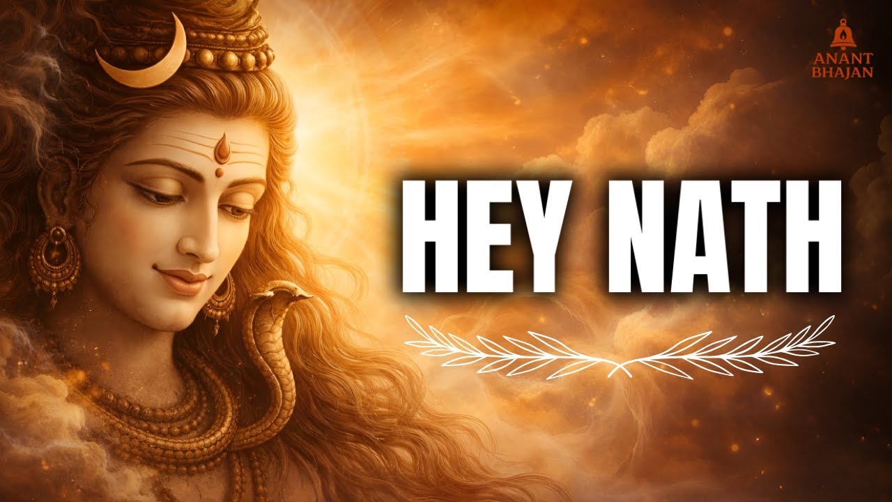 Hey Nath Prarthana | Powerful Shiva Prayer for Peace, And Inner Calm | Anant Bhajan