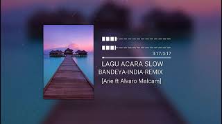 Lagu_Acara_Slow_Bandeya-India-Remix-[Arie ft Alvaro Malcam]