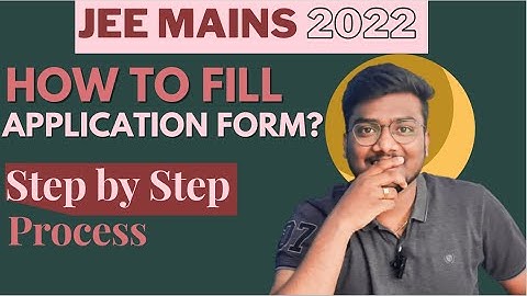 JEE Mains 2022 | Filling Online Application Form | Step by Step Process
