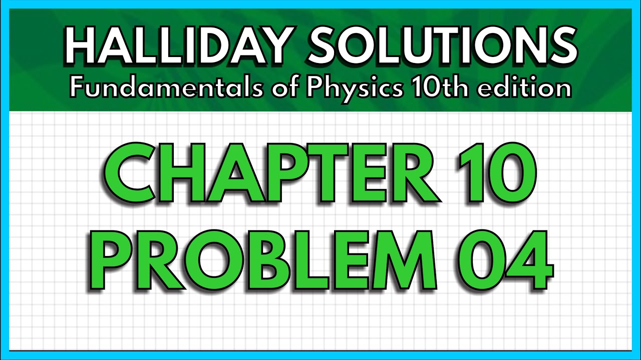 HALLIDAY SOLUTIONS - CHAPTER 10 PROBLEM 04 - Fundamentals of Physics ...