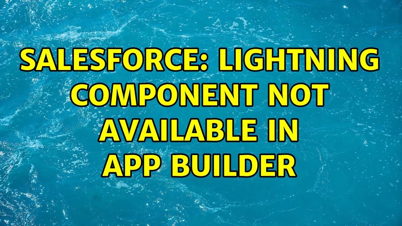 Salesforce: Lightning component not available in app builder - YouTube