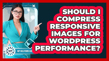 Should I Compress Responsive Images For WordPress Performance? - WP Solutions Guru