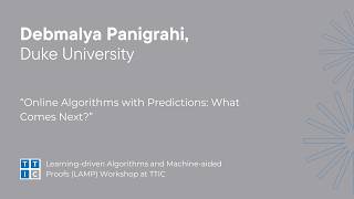 Online Algorithms with Predictions: What Comes Next – Debmalya Panigrahi, LAMP
