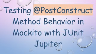 Testing @ PostConstruct Method Behavior in Mockito with JUnit Jupiter Net Worth