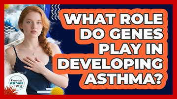 What Role Do Genes Play In Developing Asthma?
