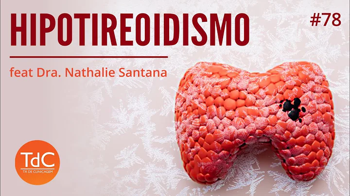Hipotireoidismo feat Dra Nathalie Santana - Episdi...
