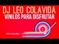 Dj leo colavida  vinilos para disfrutar set 24032023