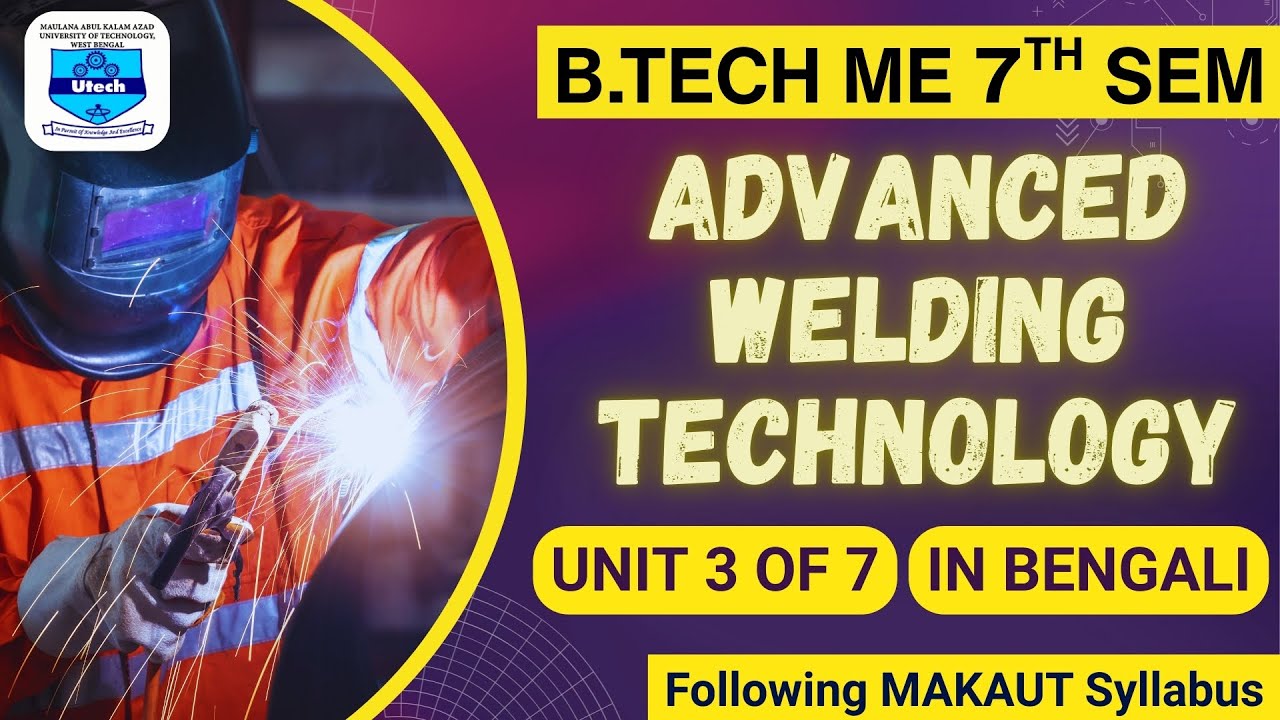 Advanced Welding Technology | B.TECH | MAKAUT | MECHANICAL ENGINEERING | ME 7th Sem