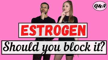 Estrogen: To Block or Not to Block