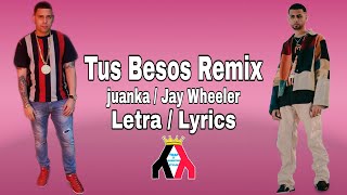 Tus Besos Remix - Juanka el Problematik , Jay Wheeler [ Letra / Lyrics ]