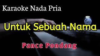 UNTUK SEBUAH NAMA ~ KARAOKE NADA PRIA Pance Pondang 