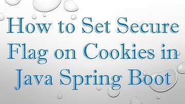 How to Set Secure Flag on Cookies in Java Spring Boot