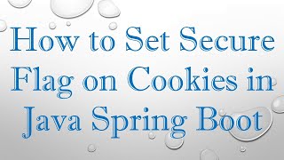 How to Set Secure Flag on Cookies in Java Spring Boot screenshot 4