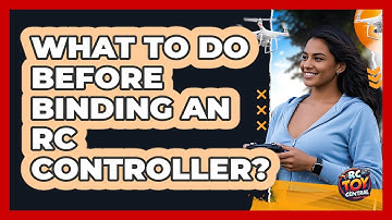 What To Do Before Binding An RC Controller?
