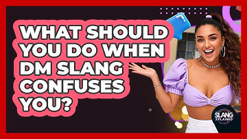 What Should You Do When DM Slang Confuses You? - SlangXplained