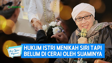 Hukum Istri Menikah Siri Tapi Belum di Cerai Oleh Suaminya | Buya Yahya Menjawab