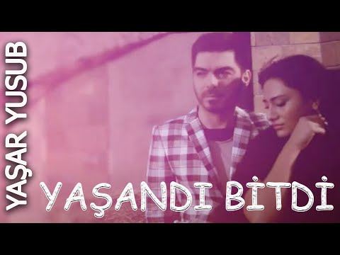 Yaşar Yusub — Yaşandı Bitdi (Rəsmi Musiqi Videosu)