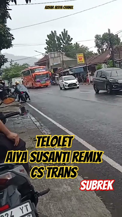 telolet aiya susanti remix cs trans