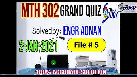 MTH 302 Grand Quiz Solved 2021 | File 5 | Business Mathematics | 02 .01.2021 |
