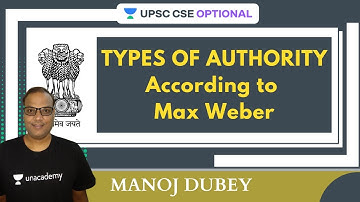 L26: Types of Authority According to Max Weber | UPSC CSE/IAS 2021-2022 | Manoj Dubey