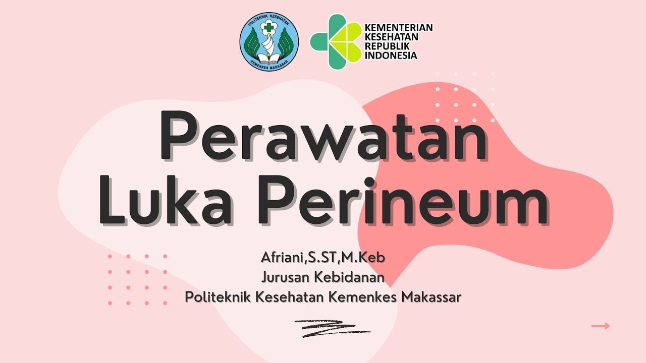 PERAWATAN LUKA PERINEUM || POLTEKKES KEMENKES MAKASSAR