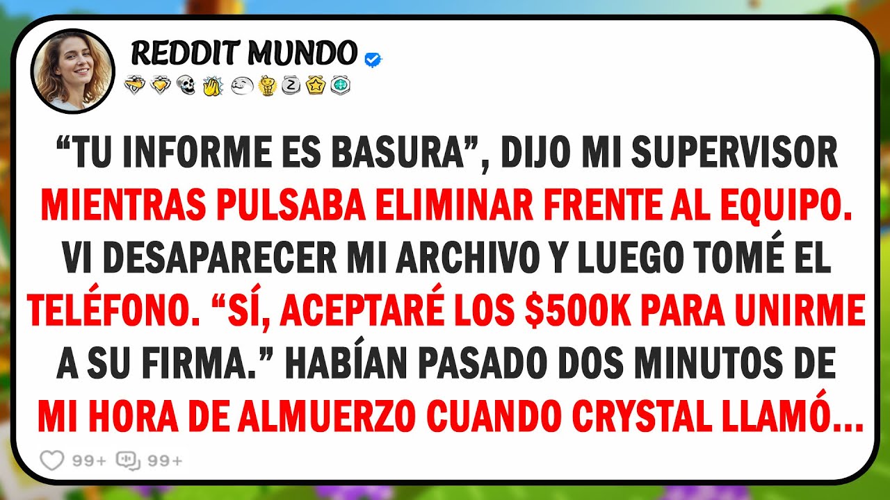 Mi jefe borró mi informe delante del equipo, luego acepté una oferta de $500K y me fui...