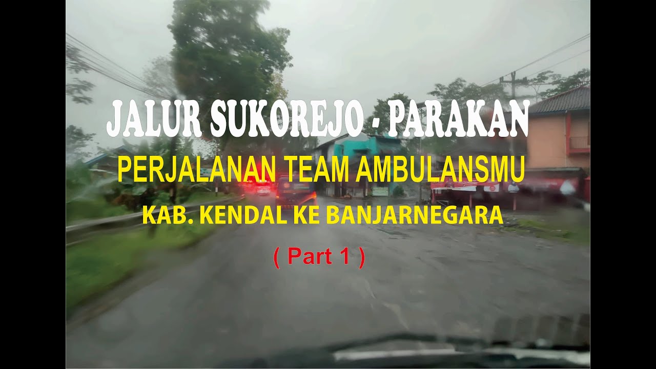 Jalur Sukorejo - Parakan bersama team Relawan ambulanmu Kendal  (Part 1)