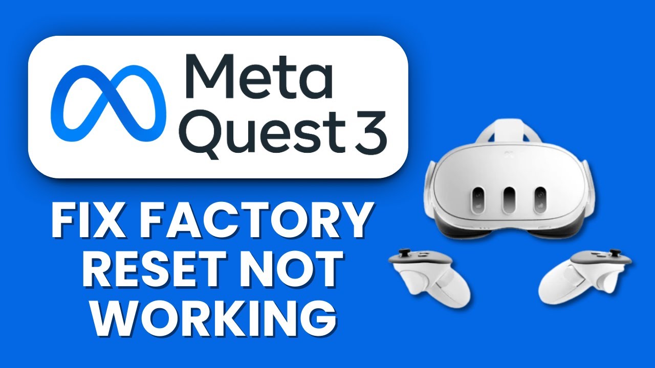 Meta Quest 3 Factory Reset Not Working 🔄 Fix Reset & Software Issues ...
