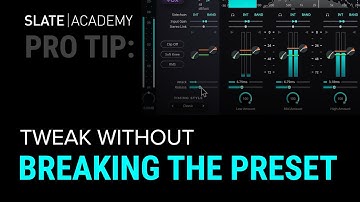 Pro Tip: Tweak Without Breaking The Preset | Slate Academy