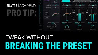 Pro Tip: Tweak Without Breaking The Preset | Slate Academy