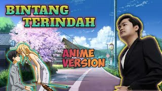 『BINTANG TERINDAH』- ANGGA CANDRA || ANIME VERSION   LIRIK [ kumpulan berbagai anime ]