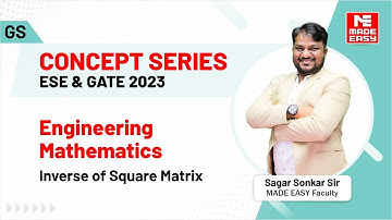 ESE & GATE 2023 Concept Series | EM- Inverse of Square Matrix | GS | By Sagar Sonkar Sir | MADE EASY