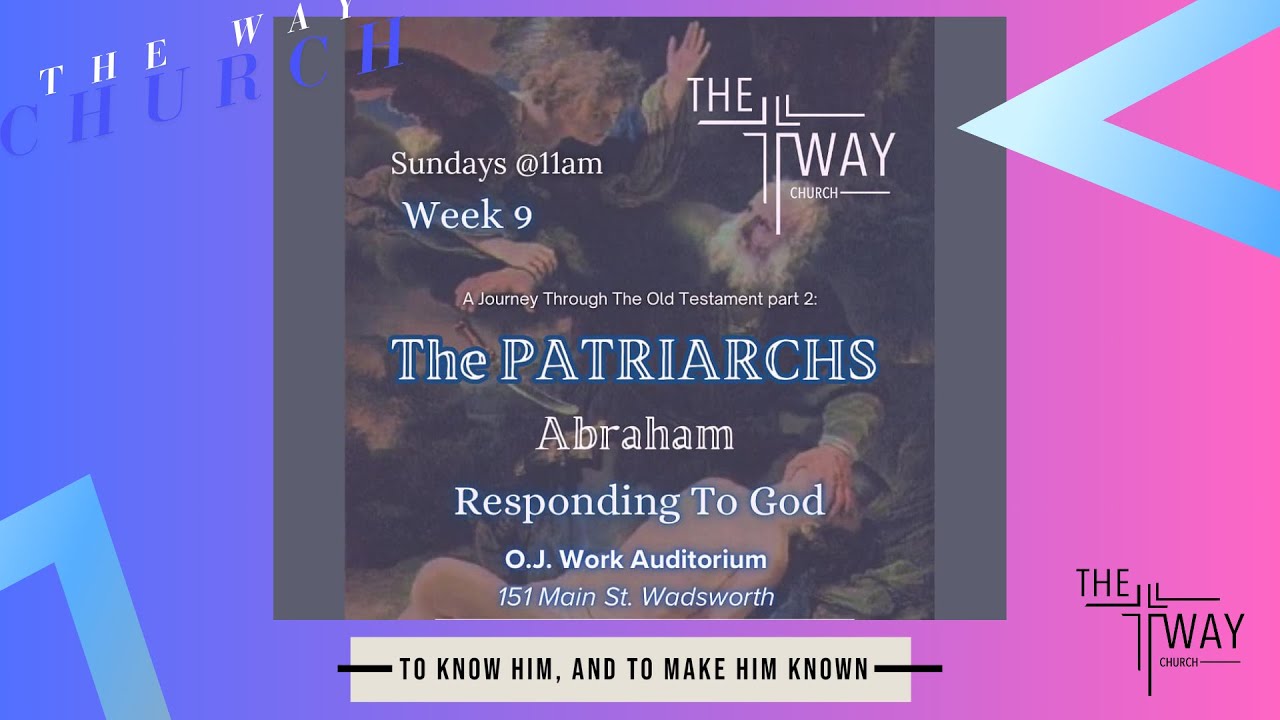 The Way Church Wadsworth "The Patriarchs Week 9: Responding To God"  February 2 2025 Sunday 11am