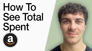 How To See Total Spent On Amazon Easy - How To Check Total Amount Spent On Amazon (Full 2025 Guide)