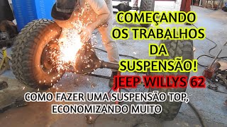 DICAS DE COMO FAZER UMA SUSPENSÃO TOP, ECONOMIZANDO MUITO!!! JEEP WILLYS - EP. 62