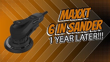 The Surprising Truth About MAXXT Random Orbital Sander After 1 Year