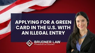 Applying for a Green Card in the U.S. with an Illegal Entry