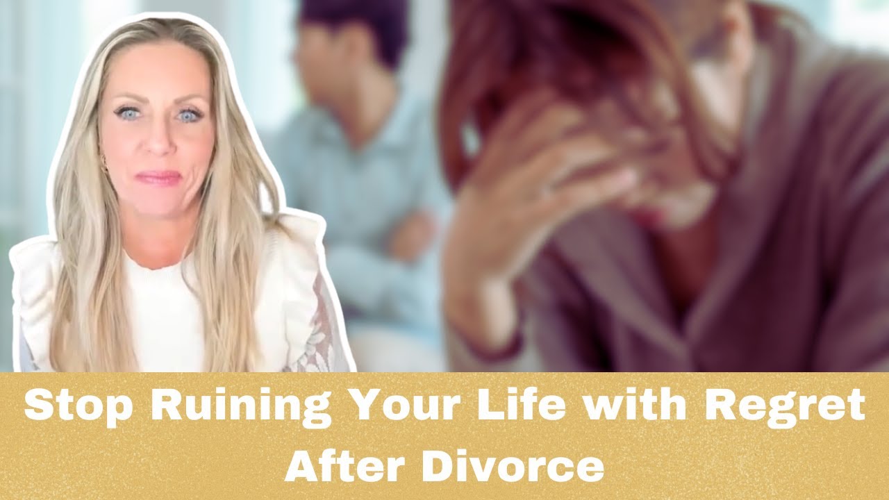 Stop Ruining Your Life with Regret After Divorce
