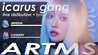 아르테미스 (ARTMS) - Icarus Gang (Line Distribution + Lyrics) [HAN/발음/해석/ROM/ENG]