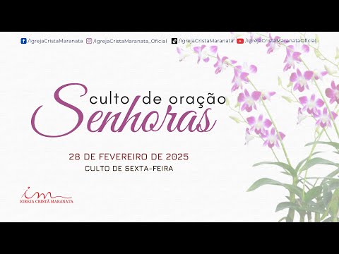 28/02/2025 - [CULTO 18H] - Igreja Cristã Maranata - Culto de Oração das Senhoras - Sexta