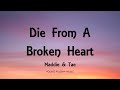 Maddie &amp; Tae - Die From A Broken Heart (Lyrics) - The Way It Feels (2020)