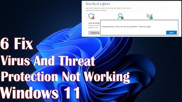 Virus And Threat Protection Not Working On Windows 11 - 6 Fix How To
